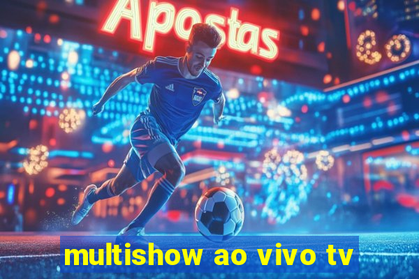 multishow ao vivo tv